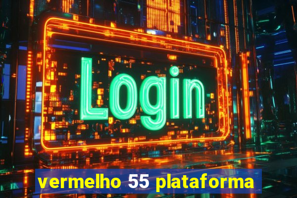 vermelho 55 plataforma