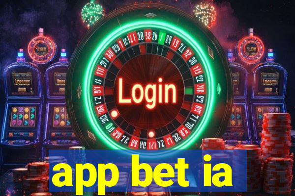 app bet ia