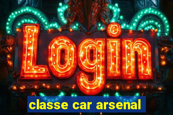 classe car arsenal