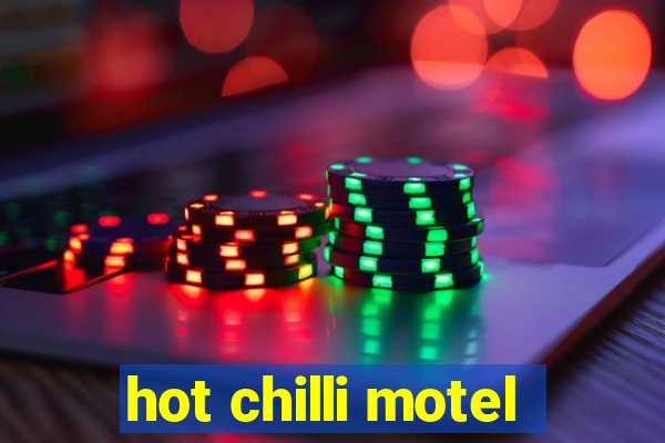 hot chilli motel