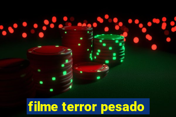 filme terror pesado