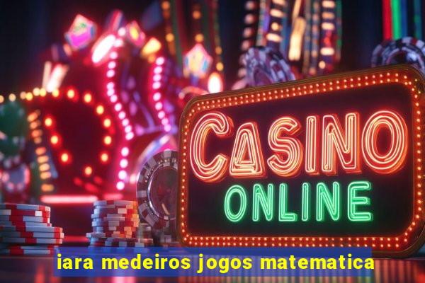 iara medeiros jogos matematica