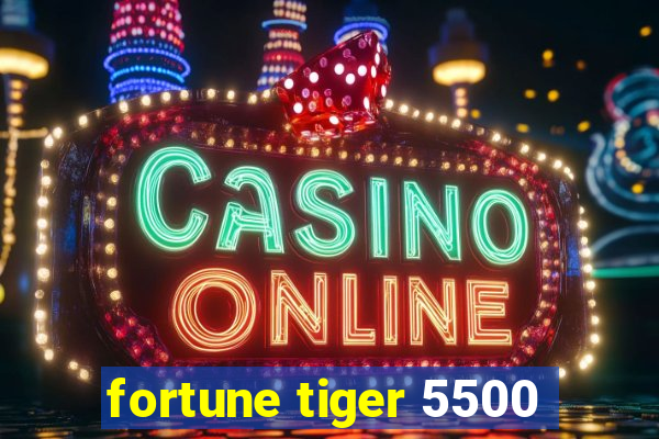 fortune tiger 5500