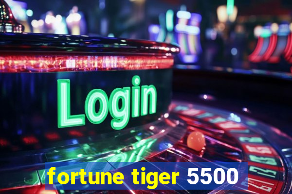 fortune tiger 5500