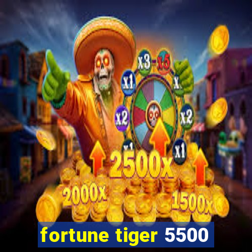 fortune tiger 5500