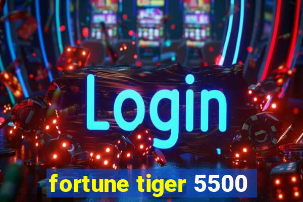 fortune tiger 5500