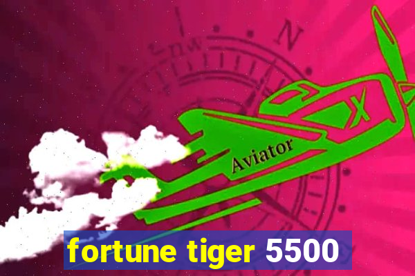 fortune tiger 5500