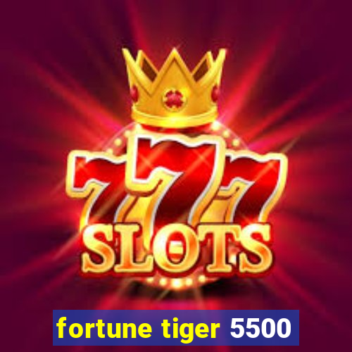 fortune tiger 5500