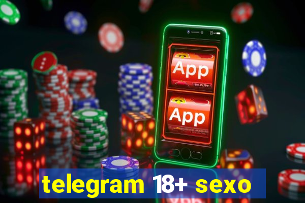 telegram 18+ sexo
