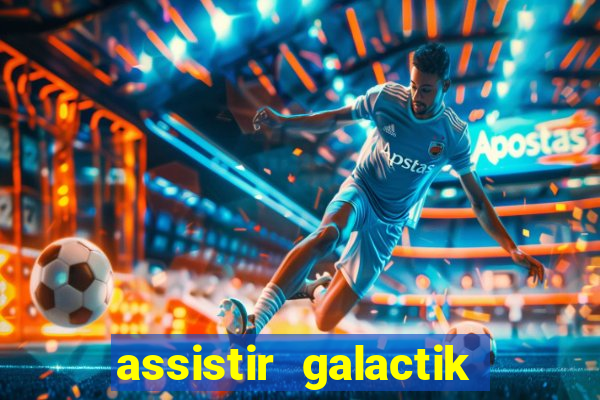 assistir galactik football dublado