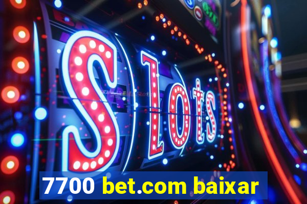 7700 bet.com baixar