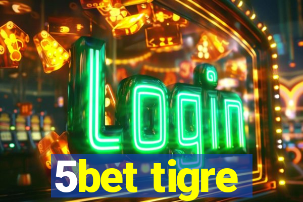 5bet tigre