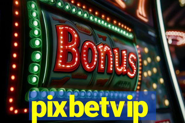 pixbetvip