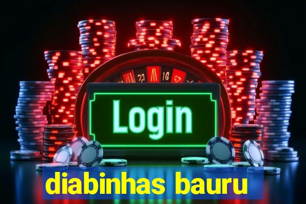 diabinhas bauru