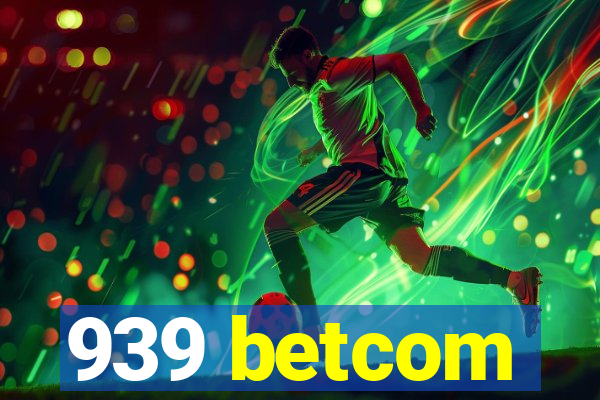 939 betcom