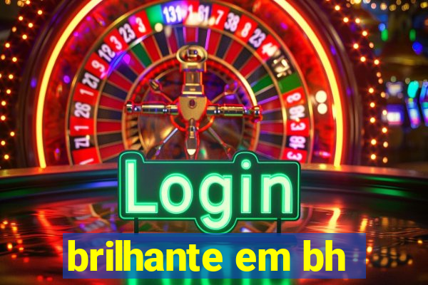 brilhante em bh