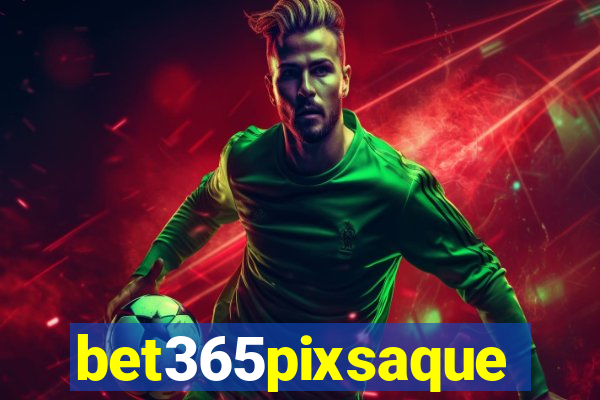 bet365pixsaque