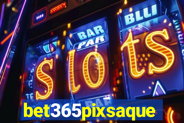 bet365pixsaque