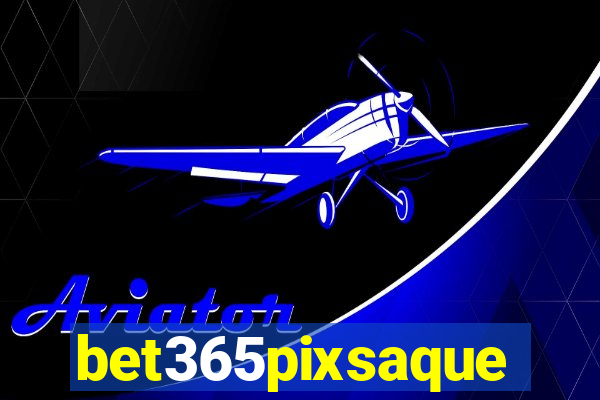 bet365pixsaque