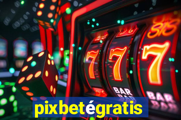 pixbetégratis