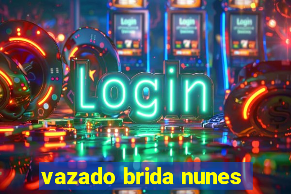 vazado brida nunes