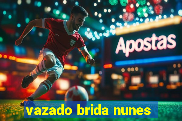 vazado brida nunes