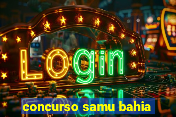 concurso samu bahia