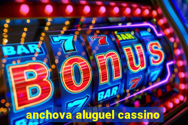 anchova aluguel cassino