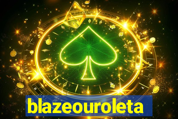 blazeouroleta