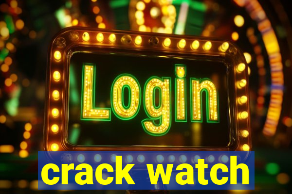 crack watch
