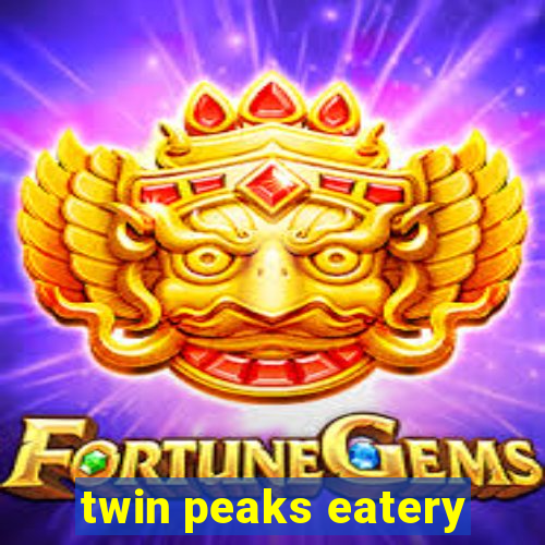 twin peaks eatery