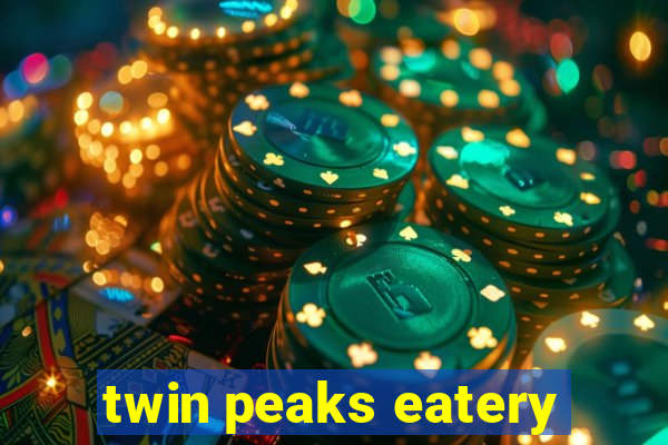 twin peaks eatery