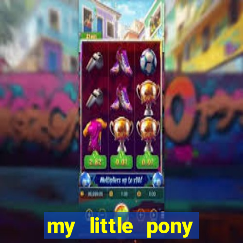 my little pony jogos de vestir