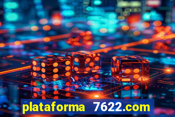 plataforma 7622.com é confiável