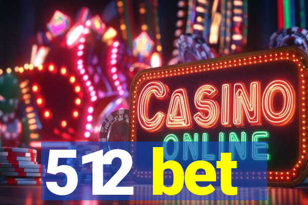 512 bet