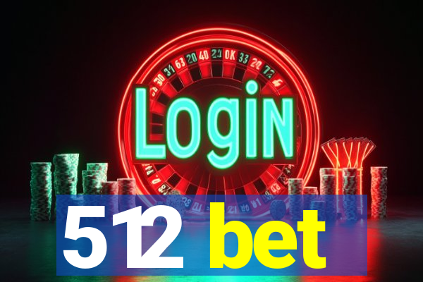 512 bet