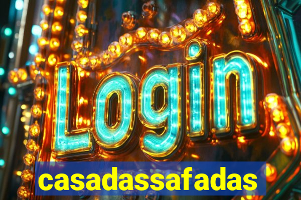 casadassafadas