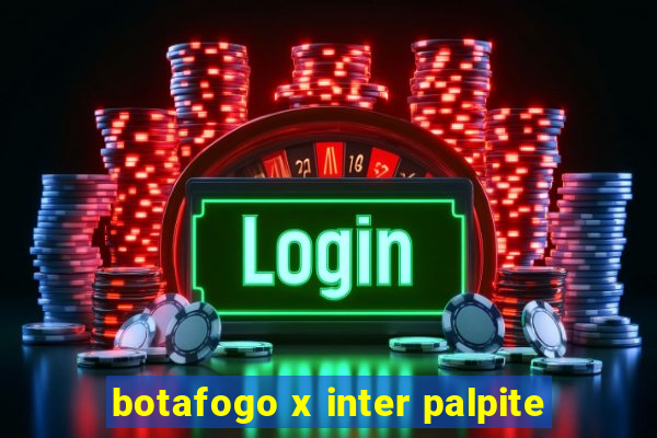 botafogo x inter palpite