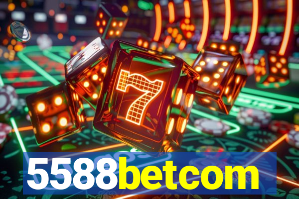 5588betcom