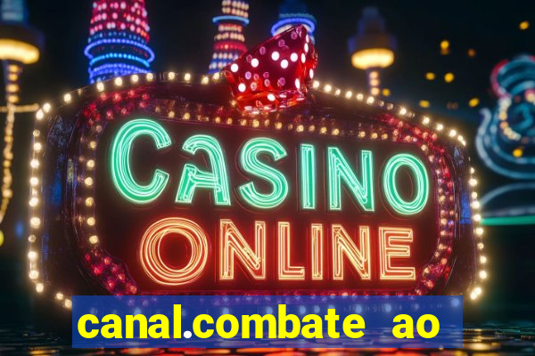 canal.combate ao vivo multicanais