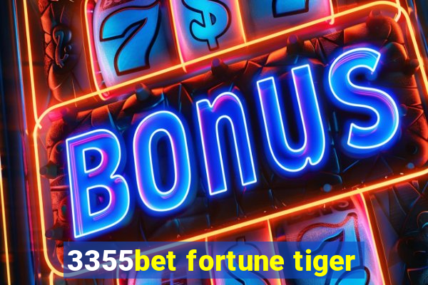 3355bet fortune tiger