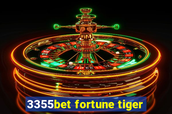 3355bet fortune tiger