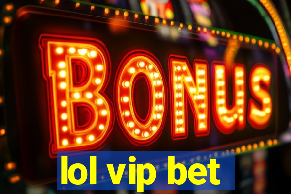 lol vip bet