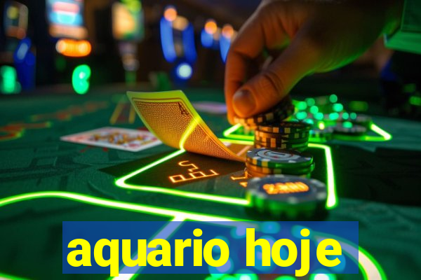 aquario hoje
