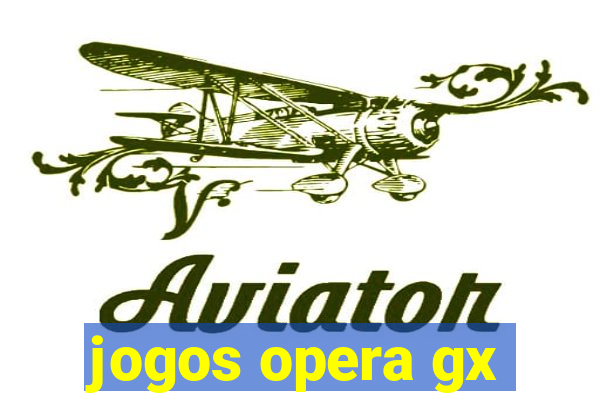 jogos opera gx