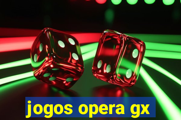 jogos opera gx