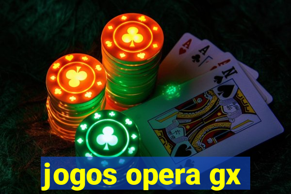 jogos opera gx