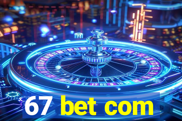 67 bet com
