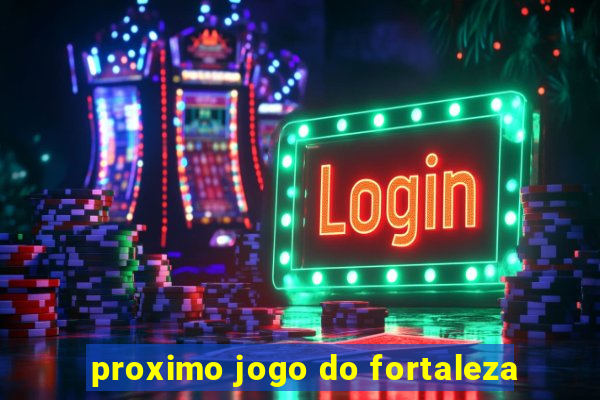 proximo jogo do fortaleza