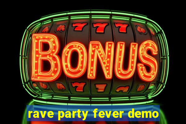 rave party fever demo